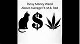 Pussy Money Weed Above Average Ft M B Red - YouTube