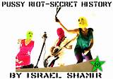 Pussy Riot â€“ Secret History by Israel Shamir