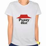 Pussy Hot Tee Shirt | Zazzle