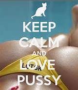 KEEP CALM AND LOVE PUSSY - KEEP CALM AND CARRY ON Image Generator