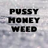 Pussy Money Weed