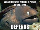 What does 90 year old pussy taste like? Depends - Bad Joke Eel ...