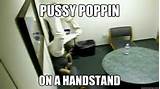 Pussy poppin on a handstand - twerk jodi arias - quickmeme