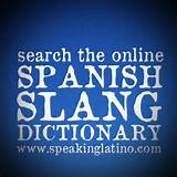 search speaking latino and lists of spanish slang words spanish