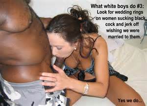 What white boys do #3: We love seeing married women sucking Big Black ...