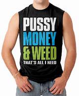 Pussy Money Weed Thatâ€™s All I Need Mens SLEEVELESS T-shirt Tee