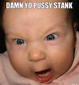 DAMN YO PUSSY STANK | Screaming Baby | Troll Meme Generator