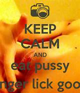 keep-calm-and-eat-pussy-finger-lick-good.png