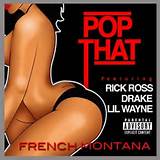 ... : French Montana Feat. Rick Ross, Drake & Lilâ€™ Wayne â€œPop That