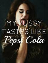 del rey canta que my pussy taste like pepsi cola mas