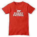 Pussy Patrol - Rude T-Shirt - Funny T-Shirts For Men