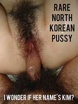 North Korean Pussy!!(Why do I get the feeling Iâ€™m gonna get hunted ...